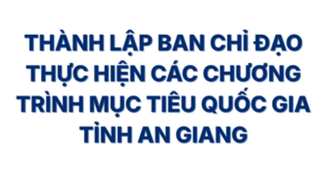 [Infographic] An Giang kiện toàn đầu mối chỉ đạo 4 Chương trình mục tiêu quốc gia
