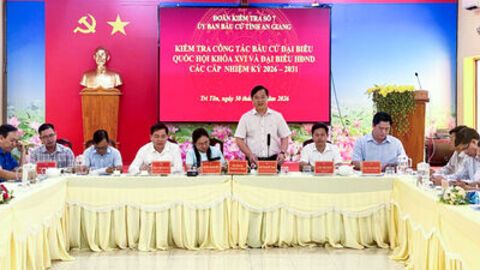 Ủy ban Bầu cử tỉnh An Giang kiểm tra công tác chuẩn bị bầu cử tại đơn vị bầu cử số 11