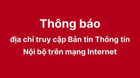 Thông báo địa chỉ truy cập Bản tin Thông tin Nội bộ trên mạng Internet