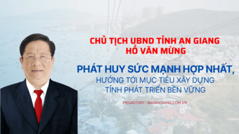 [Megastory] Phát huy sức mạnh hợp nhất, hướng tới mục tiêu xây dựng tỉnh phát triển bền vững