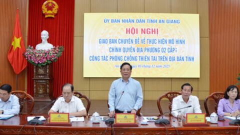 Hội nghị giao ban chuyên đề về thực hiện mô hình chính quyền địa phương 2 cấp và công tác phòng, chống thiên tai