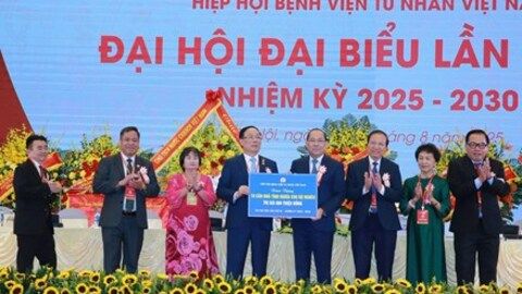 Đại hội Hiệp hội Bệnh viện Tư nhân Việt Nam lần thứ III, nhiệm kỳ 2025 - 2030