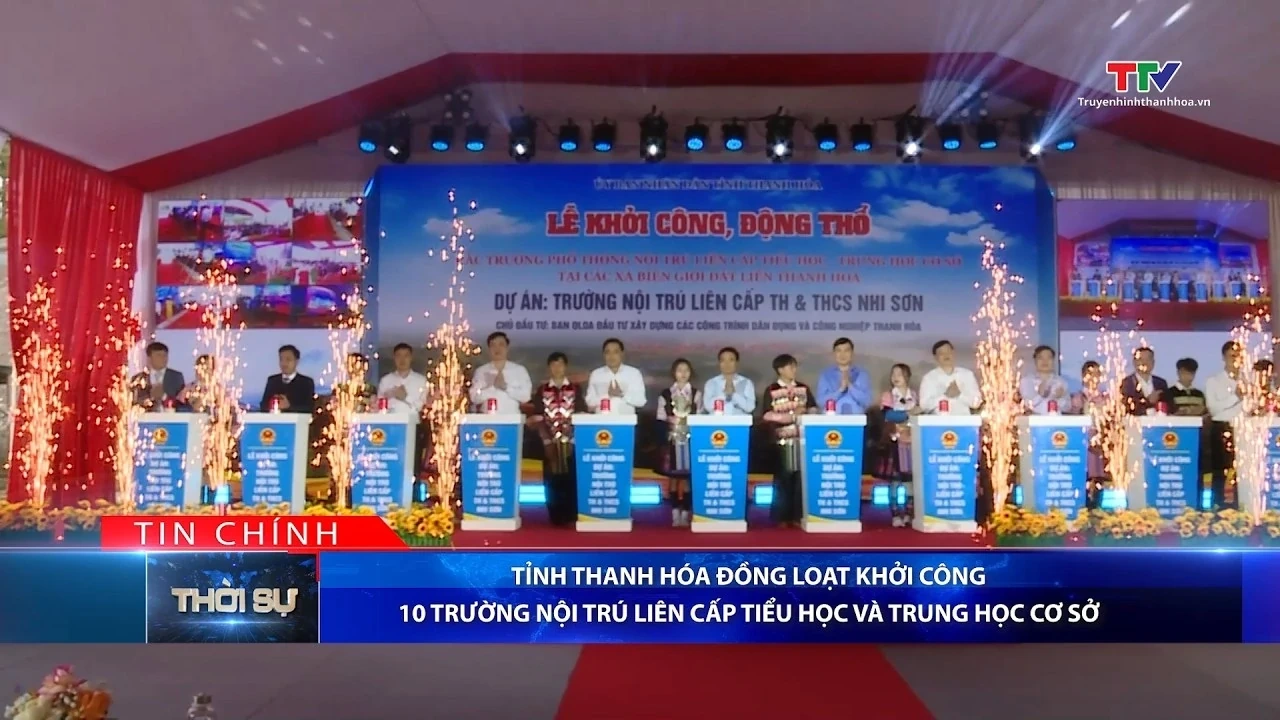 Bản tin Thời sự tối 19/3/2026: Tỉnh Thanh Hóa đồng loạt khởi công 10 trường nội trú liên cấp tiểu học và trung học cơ sở
