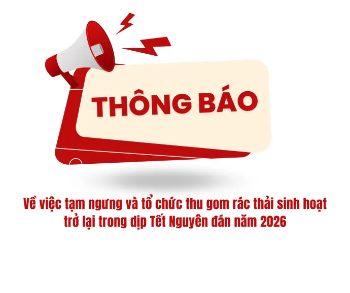 Thông báo về việc tạm ngưng và tổ chức thu gom rác thải sinh hoạt trở lại trong dịp Tết Nguyên đán năm 2026