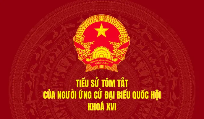 Tiểu sử tóm tắt và chương trình hành động của người ứng cử đại biểu Quốc hội khoá XVI trên địa bàn tỉnh Cà Mau (Đơn vị bầu cử số 1)