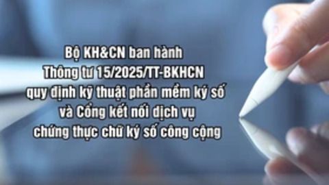 Bộ KH&CN ban hành Thông tư quy định kỹ thuật phần mềm ký số và cổng kết nối