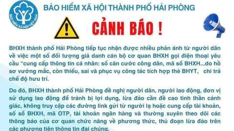 Bảo hiểm Xã hội thành phố Hải Phòng cảnh báo tình trạng lừa đảo