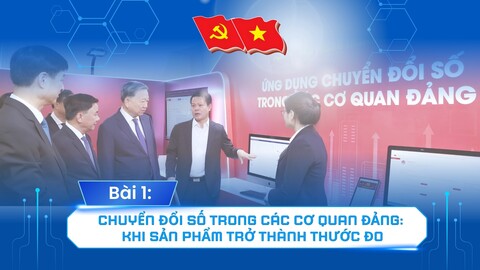 [Megastory] Bài 1: Chuyển đổi số trong các cơ quan Đảng: Khi sản phẩm trở thành thước đo