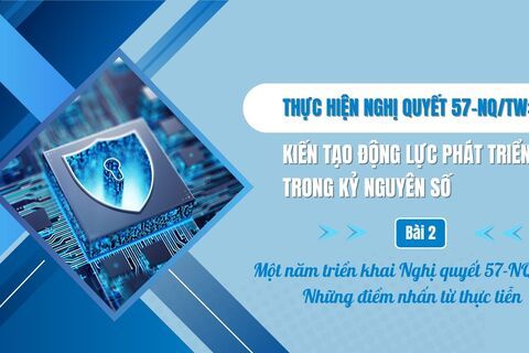 Một năm triển khai Nghị quyết 57-NQ/TW: Những điểm nhấn từ thực tiễn