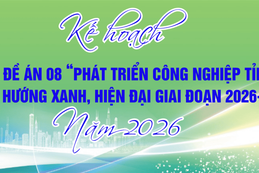 Kế hoạch thực hiện “Đề án 08-ĐA/TU về phát triển Công nghiệp tỉnh Lào Cai theo hướng xanh, hiện đại giai đoạn 2026-2030” năm 2026