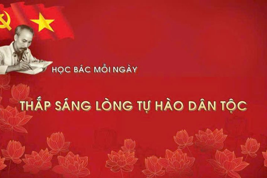 Học Bác mỗi ngày: Thắp sáng lòng tự hào dân tộc