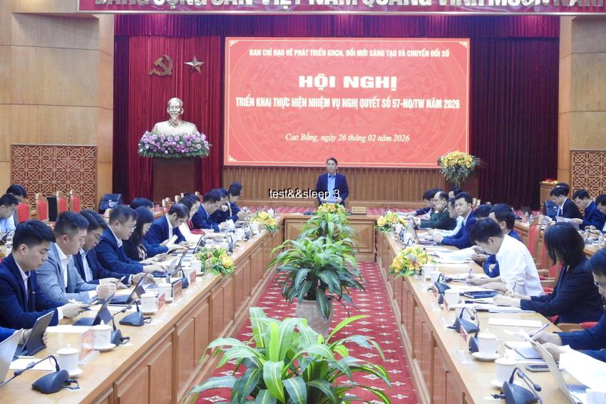 Hội nghị triển khai thực hiện nhiệm vụ Nghị quyết số 57-NQ/TW năm 2026