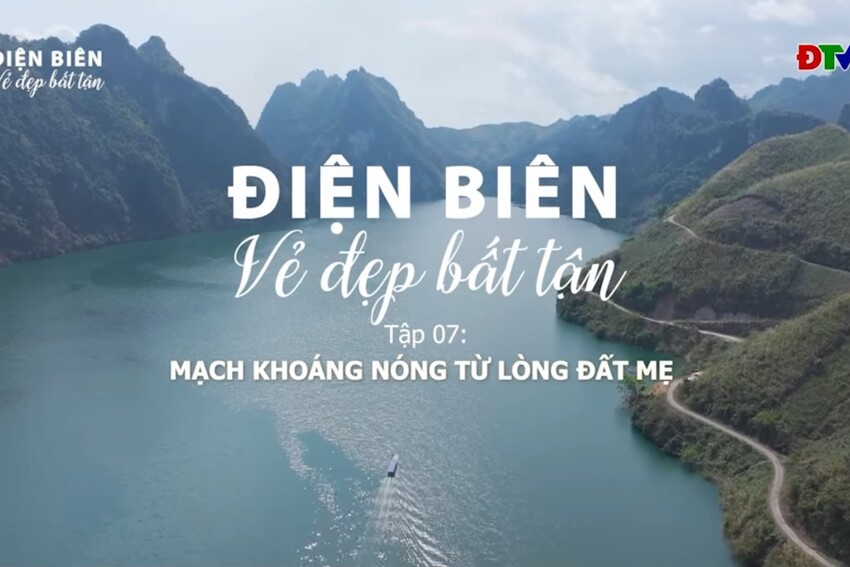 Phim tài liệu “Điện Biên vẻ đẹp bất tận” Tập 7: Mạch khoáng nóng từ lòng đất mẹ