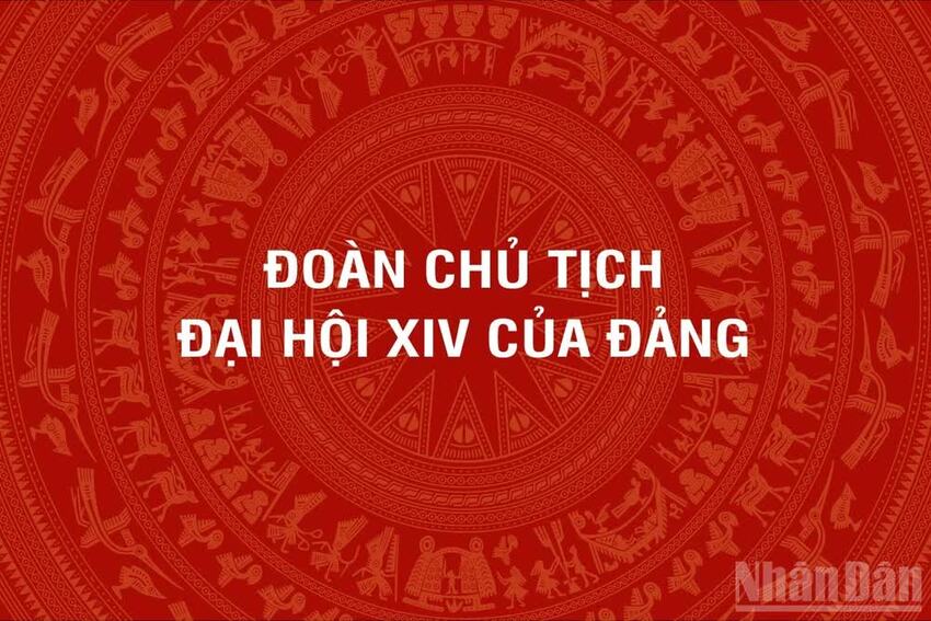 [Infographic] Đoàn Chủ tịch Đại hội đại biểu toàn quốc lần thứ XIV của Đảng Cộng sản Việt Nam