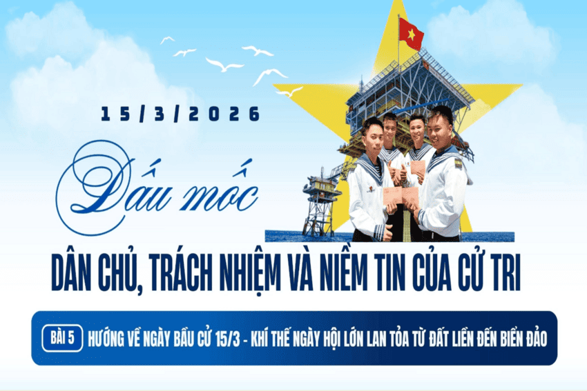 [Megastory] Bài 5: Hướng về ngày bầu cử 15/3 - Khí thế ngày hội lớn lan tỏa từ đất liền đến biển đảo