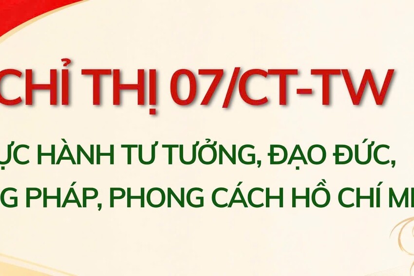 [Infographic] Chỉ thị 07-CT/TW: Thực hành tư tưởng, đạo đức, phương pháp, phong cách Hồ Chí Minh