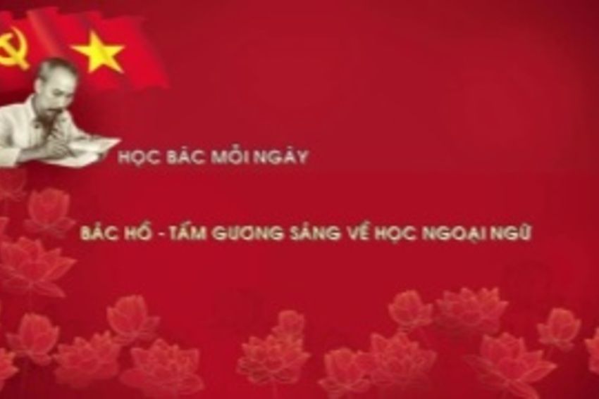 Học Bác mỗi ngày: Bác Hồ - tấm gương sáng về tinh thần học ngoại ngữ