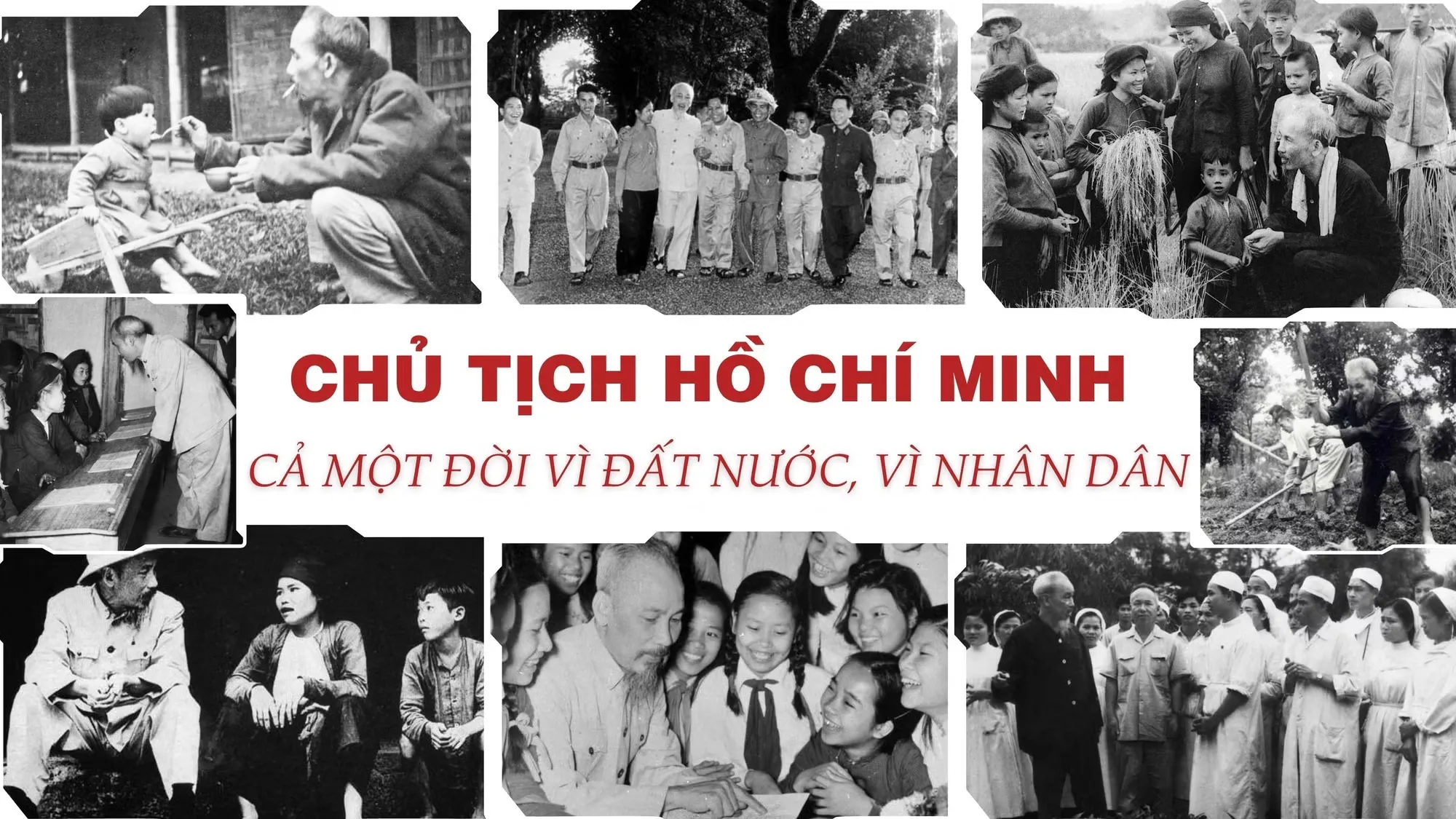 Chủ tịch Hồ Chí Minh: Cả một đời vì đất nước, vì nhân dân