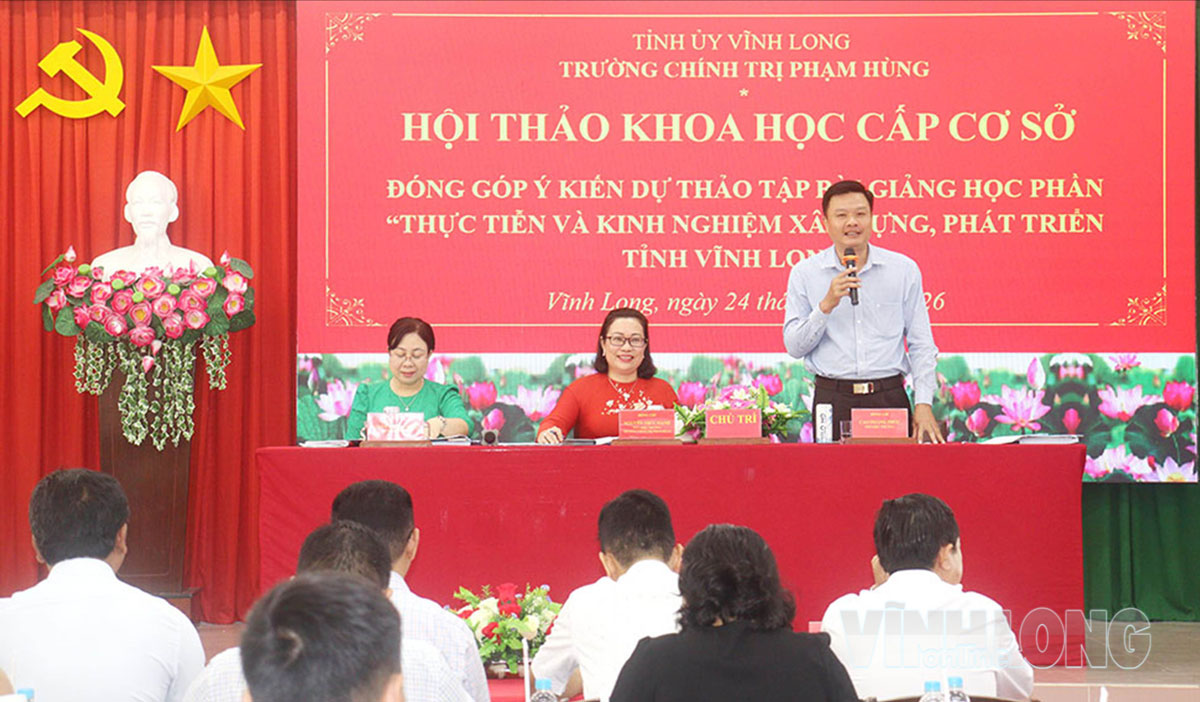 Hội thảo góp ý dự thảo tập bài giảng “Thực tiễn và kinh nghiệm xây dựng, phát triển tỉnh Vĩnh Long” tại Trường Chính trị Phạm Hùng, ngày 24 tháng 3 năm 2026.