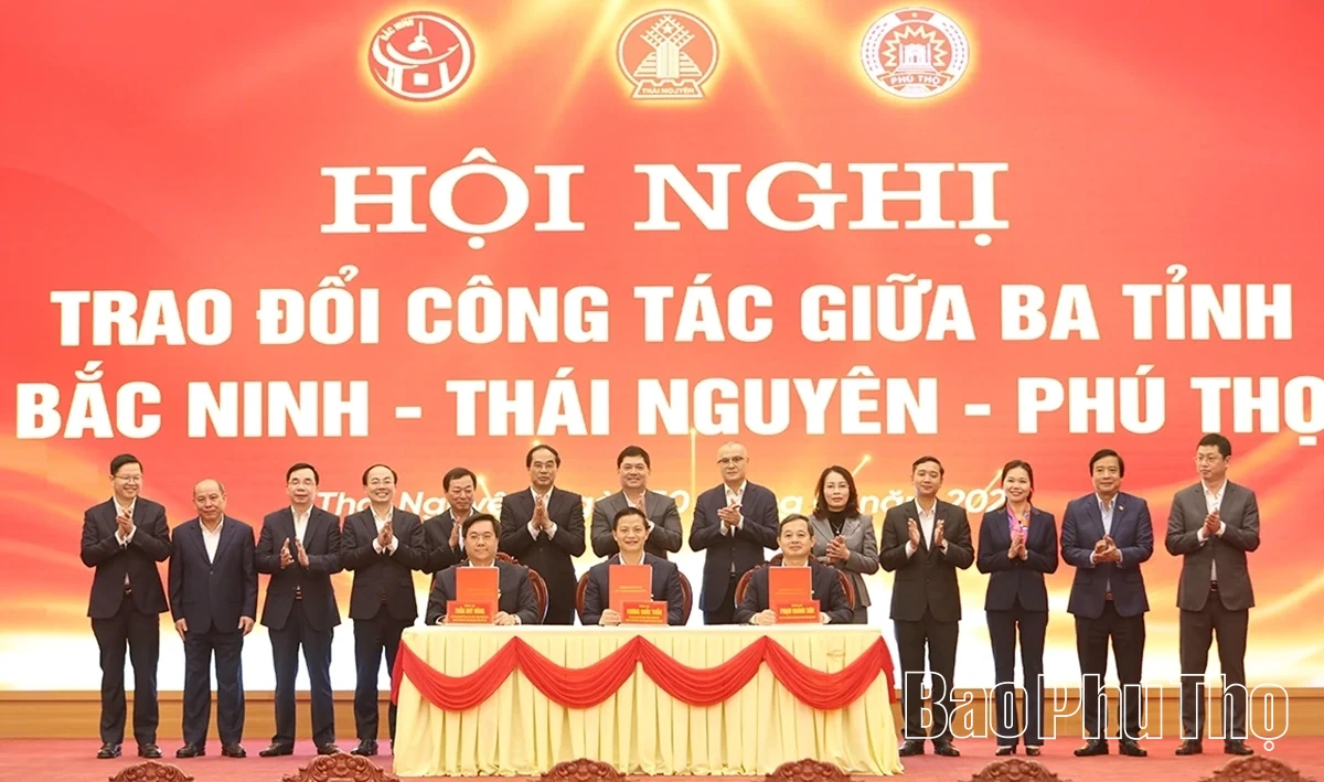 Hội nghị trao đổi c&ocirc;ng t&aacute;c giữa 3 tỉnh Bắc Ninh - Th&aacute;i Nguy&ecirc;n - Ph&uacute; Thọ