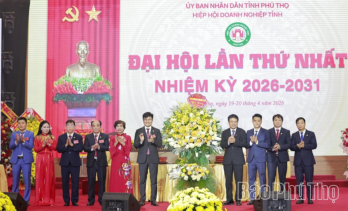 Đại hội Hiệp hội Doanh nghiệp tỉnh Phú Thọ khóa I, nhiệm kỳ 2026 - 2031