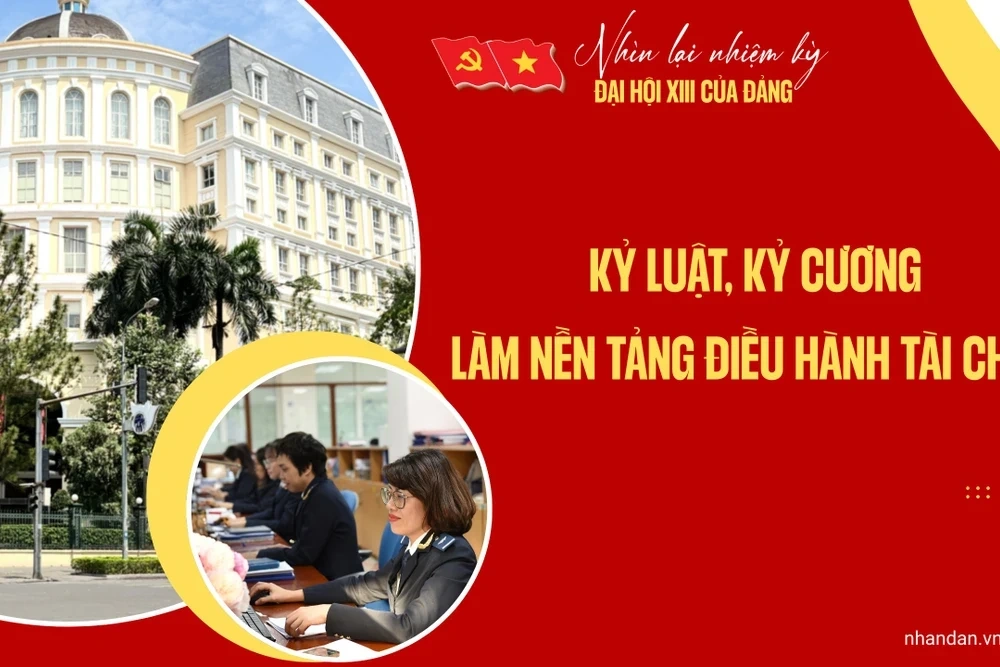 Nhiệm kỳ 2020-2025: Kỷ luật, kỷ cương l&agrave;m nền tảng điều h&agrave;nh t&agrave;i ch&iacute;nh