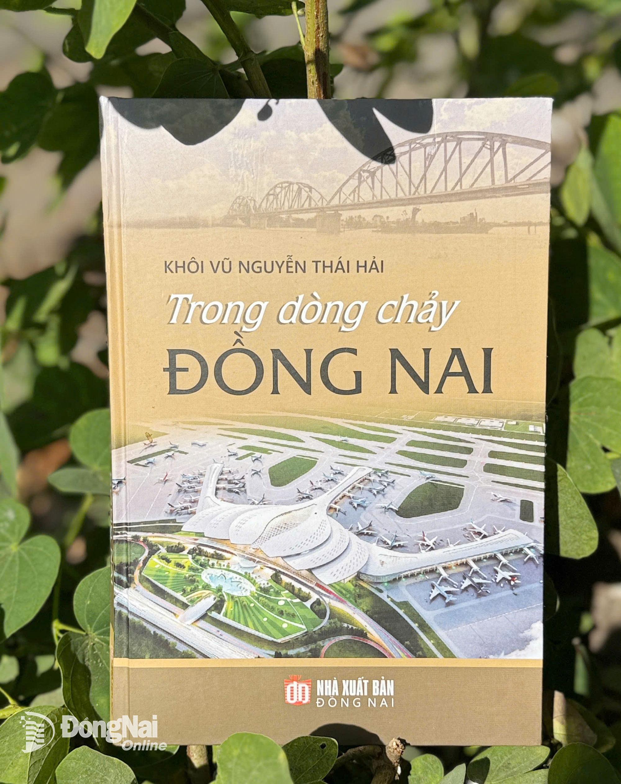 T&aacute;c phẩm Trong d&ograve;ng chảy Đồng Nai của nh&agrave; văn Nguyễn Th&aacute;i Hải, do Nh&agrave; xuất bản Đồng Nai ấn h&agrave;nh năm 2025.&nbsp;Ảnh: My Ny