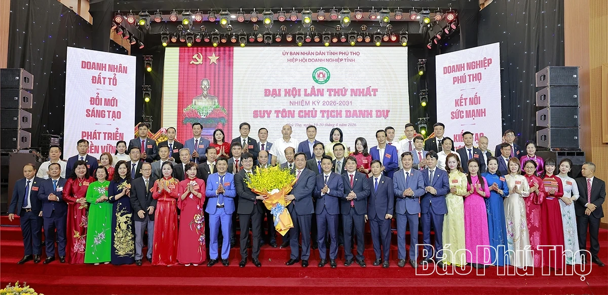 Đại hội Hiệp hội Doanh nghiệp tỉnh Phú Thọ khóa I, nhiệm kỳ 2026 - 2031