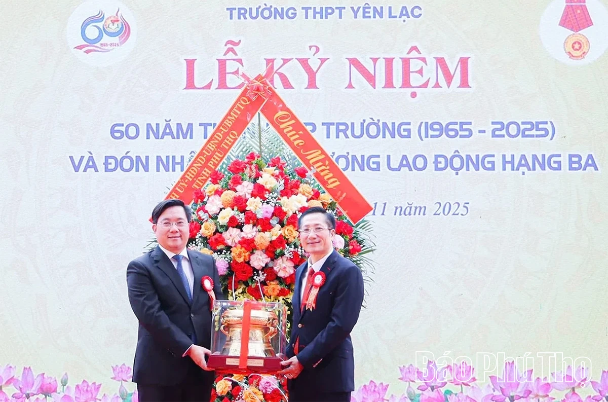 Trường THPT Yên Lạc kỷ niệm 60 năm thành lập và đón nhận Huân chương Lao động hạng Ba