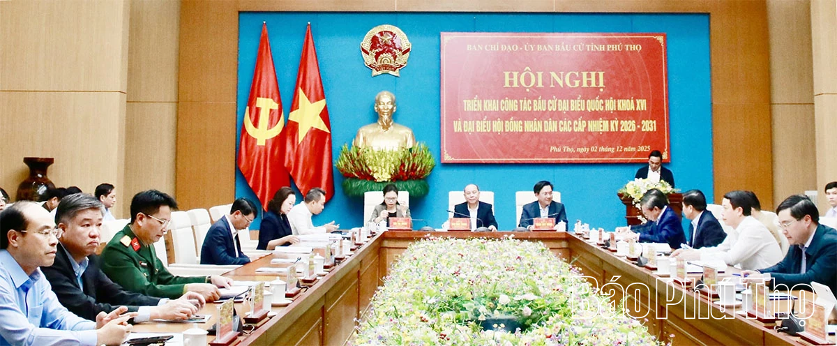 Hội nghị triển khai công tác bầu cử đại biểu Quốc hội khóa XVI và đại biểu HĐND các cấp nhiệm kỳ 2026-2031